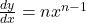 \frac{dy}{dx} = nx^{n-1}