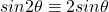sin2\theta \equiv 2sin\theta