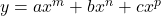 y = ax^m + bx^n + cx^p