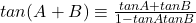tan(A+B) \equiv \frac{tanA+tanB}{1-tanAtanB}